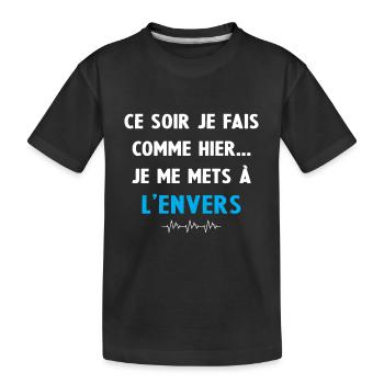 ce soir je fais comme hier je me mets à l'envers - T-shirt bio Premium Enfant - noir - Devant