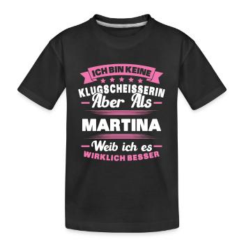 Name Martina Vorname Klugscheisserin Namenstag - Kinder Premium Bio T-Shirt - Schwarz - Vorne