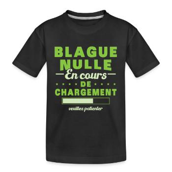 Blague nulle en cours de chargement connerie - T-shirt bio Premium Enfant - noir - Devant