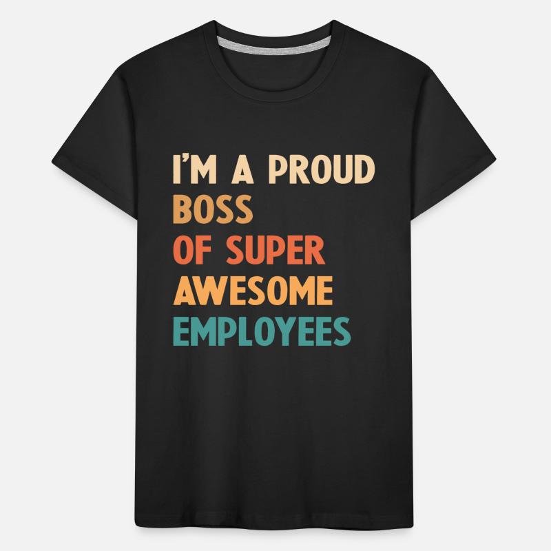 Ich bin ein stolzer Chef von super tollen Mitarbeitern Kinder Premium Bio T-Shirt