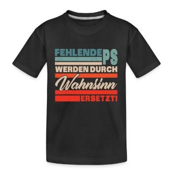 Fehlende PS werden durch Wahnsinn ersetzt KFZ Tune - Kinder Premium Bio T-Shirt - Schwarz - Vorne
