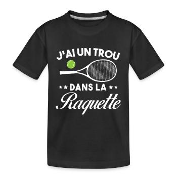 J'ai un trou dans la raquette cadeau tennis drôle - T-shirt bio Premium Enfant - noir - Devant