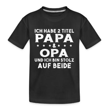 Opa Ich Habe Zwei Titel Und Bin Stolz - Kinder Premium Bio T-Shirt - Schwarz - Vorne