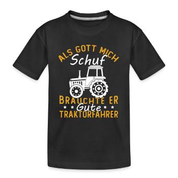 Als gott mich schuf brauchte er gute traktorfahrer - Kinder Premium Bio T-Shirt - Schwarz - Vorne