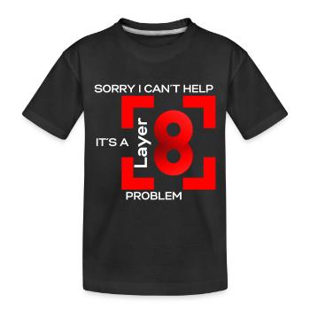 Sorry in cant help, its a layer 8 problem (red) - Kids' Premium Organic T-Shirt - black - Front