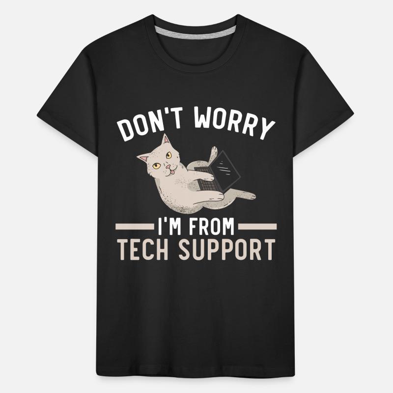 Don't Worry I'm From Tech Support Computer Kinder Premium Bio T-Shirt