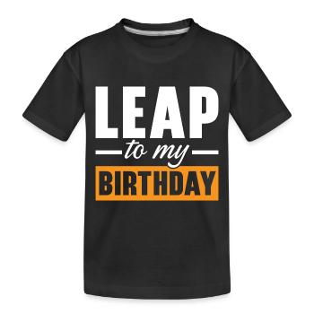 Happy Birthday Leap Year February 29 Leap Day - Kids' Premium Organic T-Shirt - black - Front