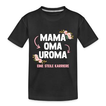 Mama Oma Uroma Eine Steile Karriere - Kinder Premium Bio T-Shirt - Schwarz - Vorne