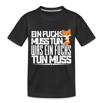 Ein Fuchs muss tun, was ein Fuchs tun muss. quotes - Kinder Premium Bio T-Shirt - Schwarz - Vorne