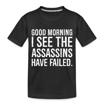 Guten Morgen, ich sehe, die Attentäter sind gescheitert - Kinder Premium Bio T-Shirt - Schwarz - Vorne