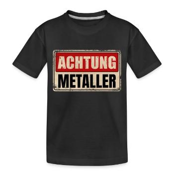 ACHTUNG METALLER - Kinder Premium Bio T-Shirt - Schwarz - Vorne