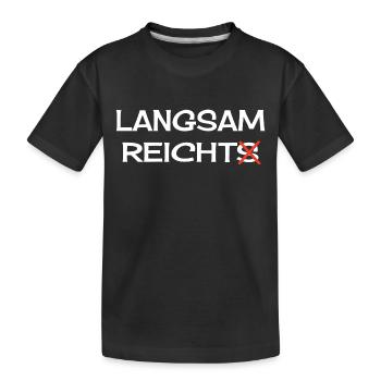 Langsam Reichts Sarkasmus Spruch Langsam Reicht - Kinder Premium Bio T-Shirt - Schwarz - Vorne