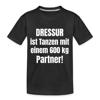 Dressur ist Tanzen mit einem 600 kg Partner! - Kinder Premium Bio T-Shirt - Schwarz - Vorne