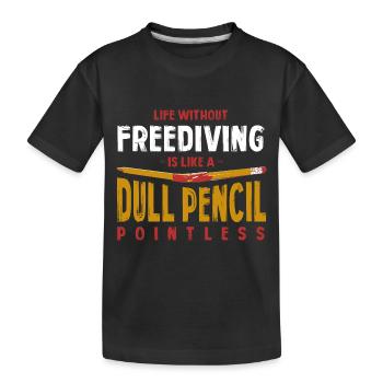 Life Without Freediving Is Like a Dull Pencil - Kinder Premium Bio T-Shirt - Schwarz - Vorne