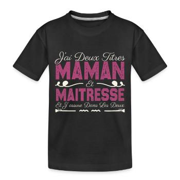 J'ai deux titres maman et Maitresse. Cadeau Maman - T-shirt bio Premium Enfant - noir - Devant