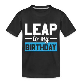 Happy Birthday Leap Year February 29 Leap Day - Kids' Premium Organic T-Shirt - black - Front