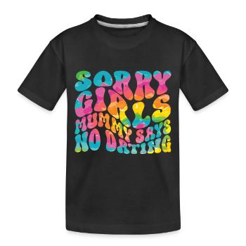 Tut Mir Leid Mädchen Mutti Sagt Kein Dating - Kinder Premium Bio T-Shirt - Schwarz - Vorne