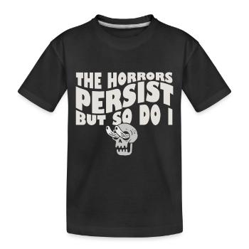 The Horrors Persist But So Do I Skeleton Internet - Kids' Premium Organic T-Shirt - black - Front