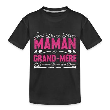 J'ai deux titres maman et Grand-mère. Cadeau Maman - T-shirt bio Premium Enfant - noir - Devant
