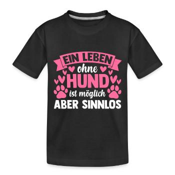 ein Leben ohne Hund ist möglich aber sinnlos - Kinder Premium Bio T-Shirt - Schwarz - Vorne