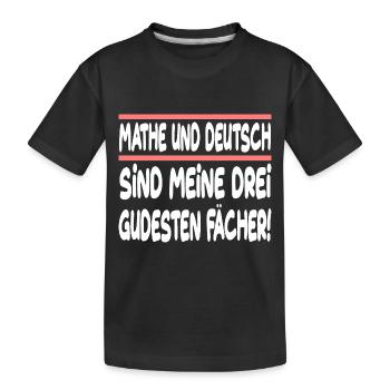 Mathe Und Deutsch Sind Meine Drei Gudesten Fächer - Kinder Premium Bio T-Shirt - Schwarz - Vorne