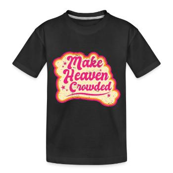 Make Heaven Crowded Bible Scripture Jesus - Kids' Premium Organic T-Shirt - black - Front