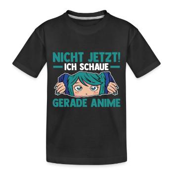 Nicht jetzt ich schaue gerade Anime - Kinder Premium Bio T-Shirt - Schwarz - Vorne