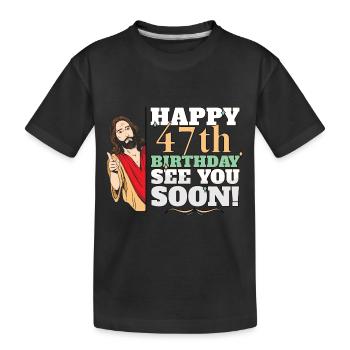 Happy 47th Birthday See You Soon Funny Jesus Meme - Kinder Premium Bio T-Shirt - Schwarz - Vorne