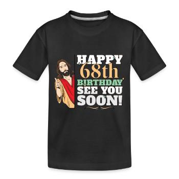 Happy 68th Birthday See You Soon Funny Jesus Meme - Kinder Premium Bio T-Shirt - Schwarz - Vorne