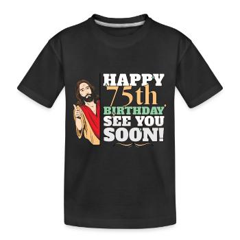 Happy 75th Birthday See You Soon Funny Jesus Meme - Kinder Premium Bio T-Shirt - Schwarz - Vorne