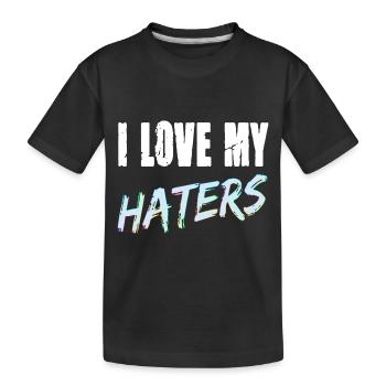 I Love My Haters für Männer und Fauen - Kinder Premium Bio T-Shirt - Schwarz - Vorne