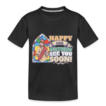 Happy 40th Birthday See You Soon Funny Jesus Meme - Kinder Premium Bio T-Shirt - Schwarz - Vorne