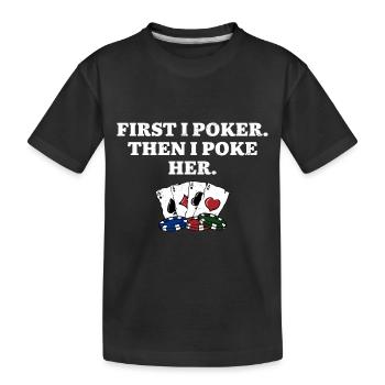 First I Poker then I Poke Her Poker Player Couples - Kids' Premium Organic T-Shirt - black - Front
