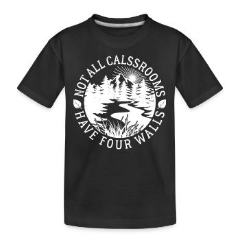 Not all classrooms have four walls - Natur - Kids' Premium Organic T-Shirt - black - Front