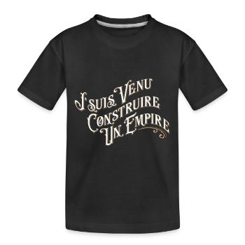 Je suis venu construire un empire - T-shirt bio Premium Enfant - noir - Devant