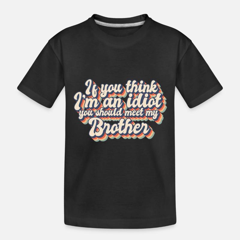 Si vous pensez que je suis un idiot, vous devriez rencontrer mon - T-shirt bio Premium Enfant - noir