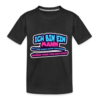 Ich bin ein Mann, ich kann Dinge schon vergessen - - Kinder Premium Bio T-Shirt - Schwarz - Vorne
