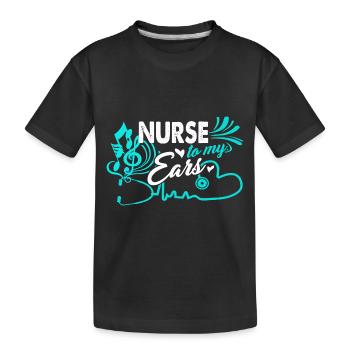 Nurse To My Ears - Kids' Premium Organic T-Shirt - black - Front