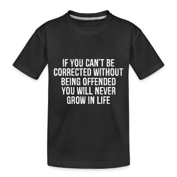 if you can't be corrected without being offended - Kids' Premium Organic T-Shirt - black - Front