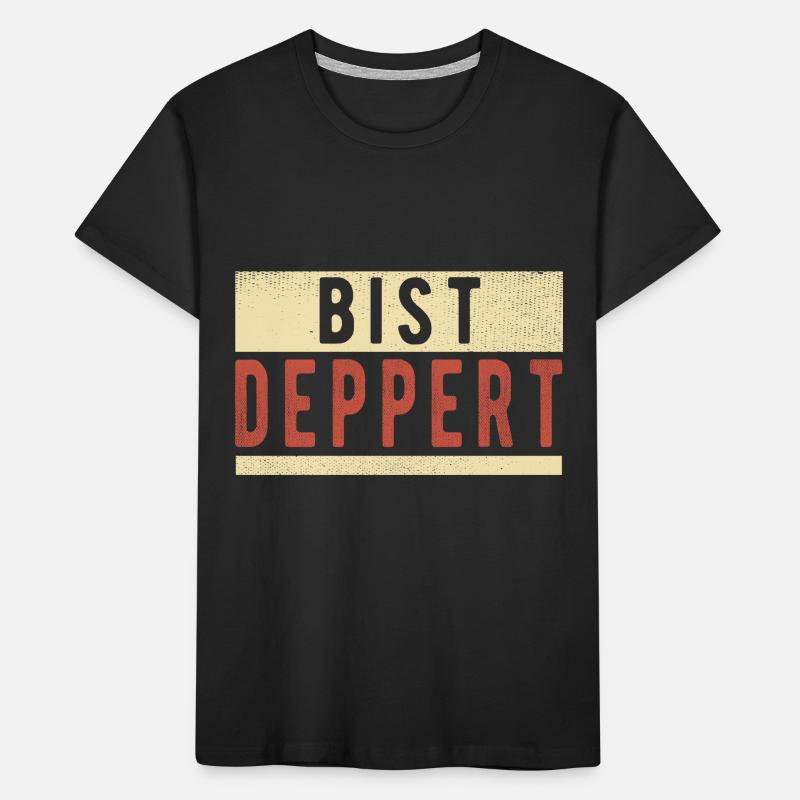 Bist Deppert Kinder Premium Bio T-Shirt