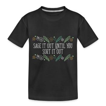 Sage It Out Until You Sort It Out Smudge Sticks - Kids' Premium Organic T-Shirt - black - Front