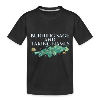Burning Sage & Taking Names Smudge Sticks - Kids' Premium Organic T-Shirt - black - Front
