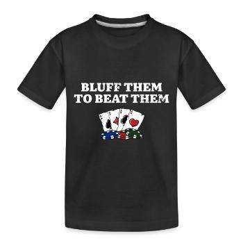 Bluff Them to Beat Them Gambler Funny Gambling - Kinder Premium Bio T-Shirt - Schwarz - Vorne