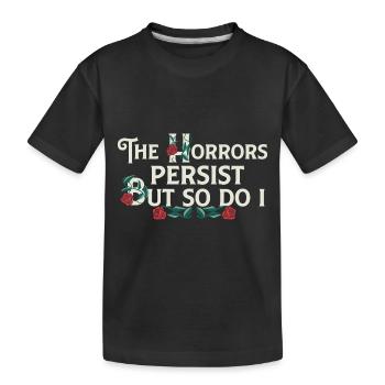 The Horrors Persist But So Do I Floral Internet - Kids' Premium Organic T-Shirt - black - Front