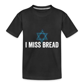 I Miss Bread Funny Jewish Kosher Passover No - Kids' Premium Organic T-Shirt - black - Front