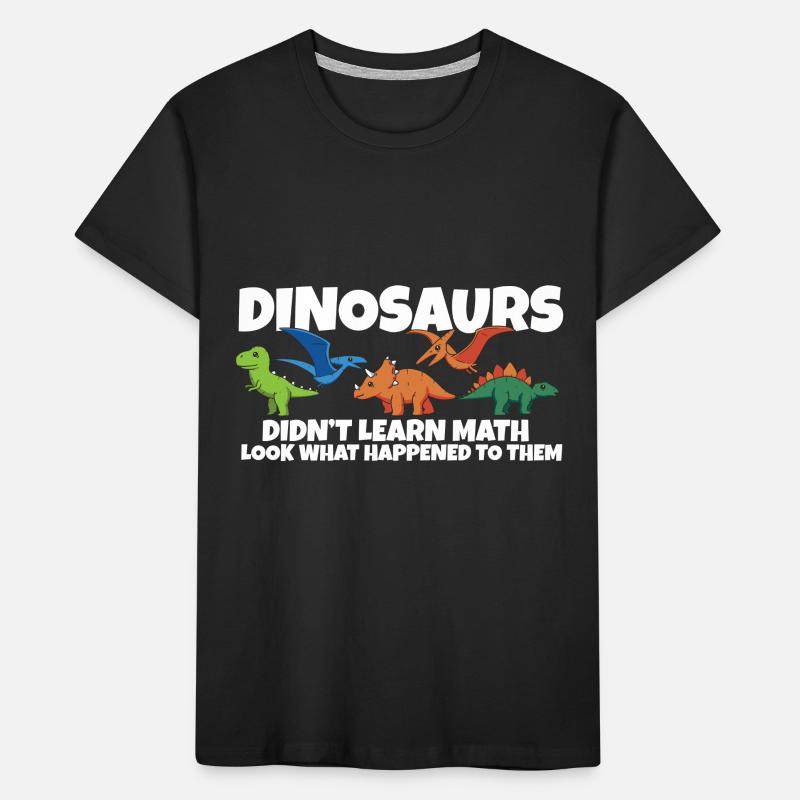 Dinosaurs Didn't Learn Math Funny Mathematics Kids' Premium Organic T-Shirt