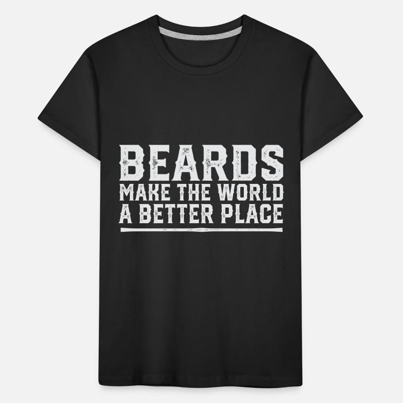 Beards Make The World A Better Place No Shave Kinder Premium Bio T-Shirt
