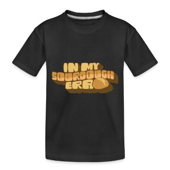 In My Sourdough Era Home Baker Funny Bread Baking - Kids' Premium Organic T-Shirt - black - Front