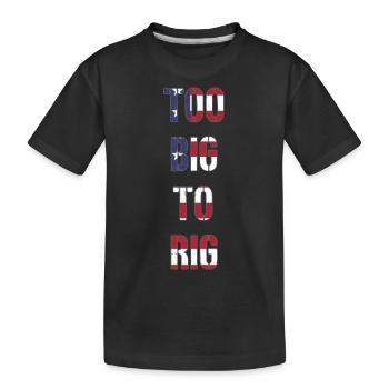 TOO BIG TO RIG 2024 - Kinder Premium Bio T-Shirt - Schwarz - Vorne