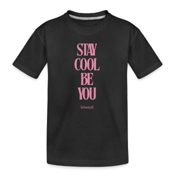 Stay Cool Be You Always - Kinder Premium Bio T-Shirt - Schwarz - Vorne